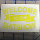 Welcome to the Shitshow sticker