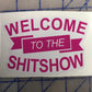 Welcome to the Shitshow sticker
